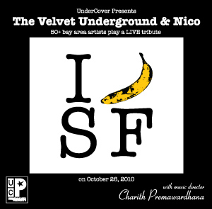 UnderCover Presents The Velvet Underground & Nico 80+ bay area artists play a LIVE tribute on October 25, 2010